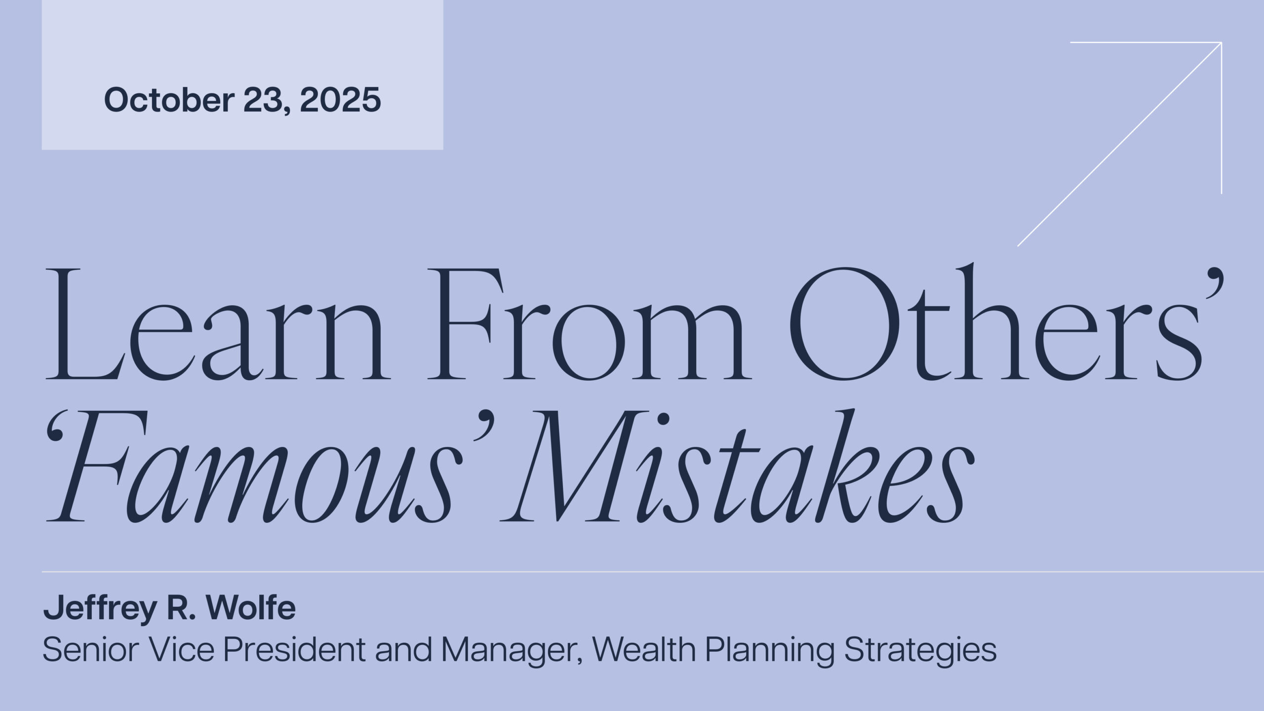 Learn From Others’ ‘Famous’ Mistakes - Estate Planning Week 2025