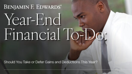 Year-End Financial To-Do: Should You Take or Defer Gains and Deductions This Year?