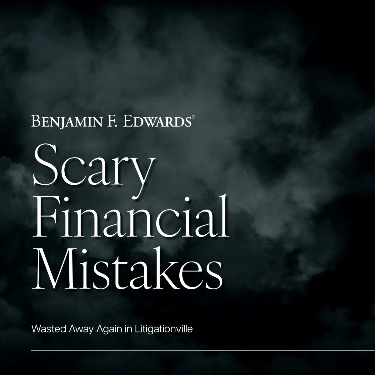 Scary Financial Mistakes - Benjamin F. Edwards