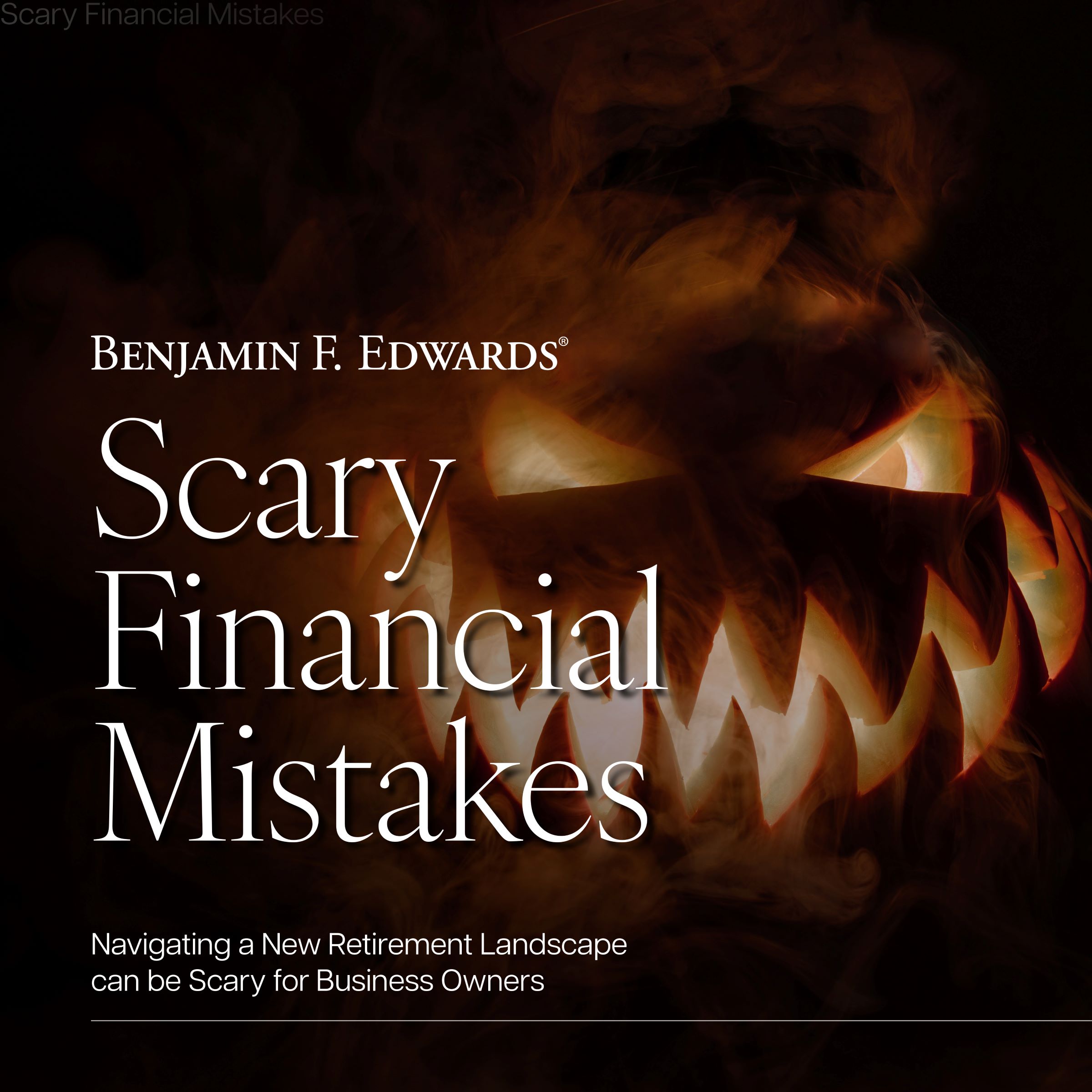 Scary Financial Mistakes: Navigating New Retirement Landscape Can Be Scary for Business Owners